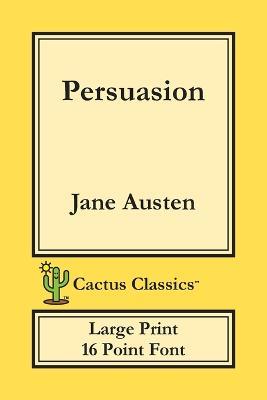 Persuasion (Cactus Classics Large Print): 16 Point Font; Large Text; Large Type - Jane Austen,Marc Cactus - cover