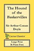 The Hound of the Baskervilles (Cactus Classics Large Print): 16 Point Font; Large Type; Large Font