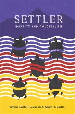 Settler: Identity and Colonialism - Emma Battell Lowman,Adam J. Barker - cover