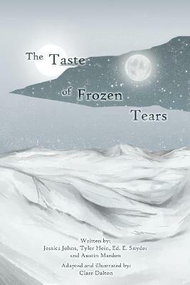 The Taste of Frozen Tears: My Antarctic Walkabout- A Graphic Novel - Jessica Johns,Tyler Hein,Ed E Snyder - cover