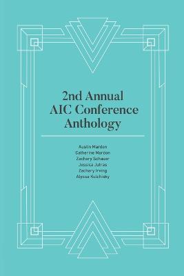 2nd Annual AIC Conference Anthology - Austin Mardon,Catherine Mardon,Zachary Schauer - cover