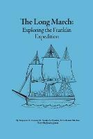 The Long March: Exploring the Franklin Expedition - Benjamin A Turner,Austin a Mardon,Catherine Mardon - cover
