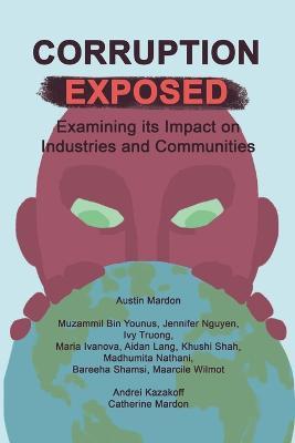 Corruption Exposed: Examining its Impact on Industries and Communities - Austin Mardon,Catherine Mardon - cover