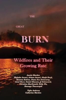 The Great Burn: Wildfires and Their Growing Rate - Austin Mardon - cover
