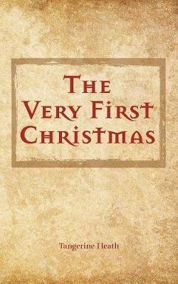 The Very First Christmas - Tangerine Heath - cover
