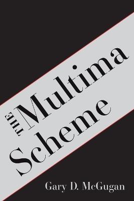 The Multima Scheme - Gary D McGugan - cover