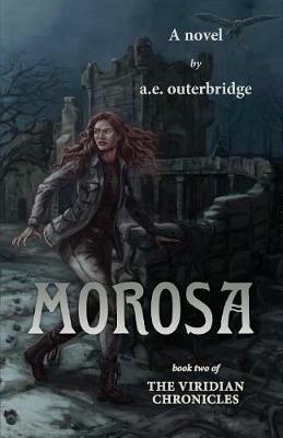 Morosa: Book Two of The Viridian Chronicles - A E Outerbridge - cover