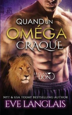 Quand Un Omega Craque - Eve Langlais - cover