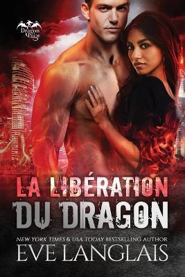 La Libération du Dragon - Eve Langlais - cover