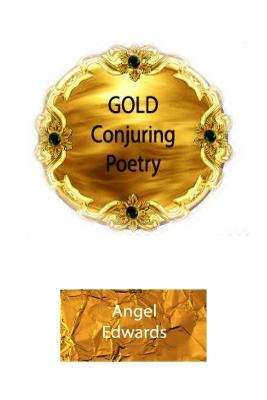 Gold Conjuring Poetry - Angel Edwards - cover