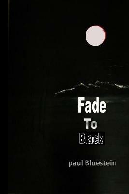 Fade To Black - Paul Bluestein - cover