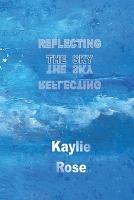 Reflecting the Sky - Kaylie Rose - cover
