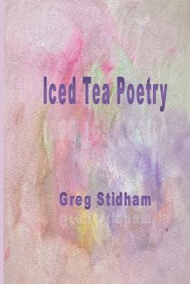 Iced Tea Poetry - Greg Stidham - cover