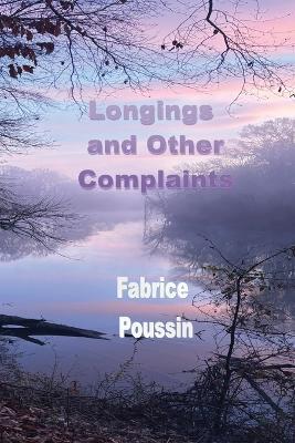Longings and Other Complaints - Fabrice Poussin - cover
