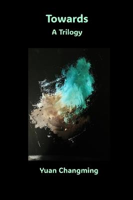 Towards - Yuan Changming - cover