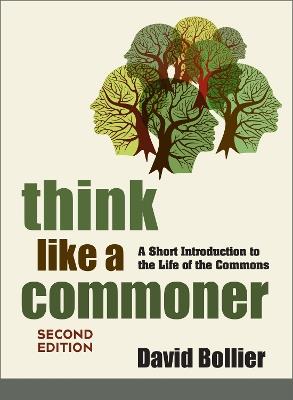 Think Like a Commoner, Second Edition: A Short Introduction to the Life of the Commons - David Bollier - cover