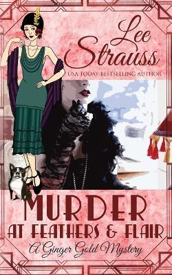 Murder at Feathers & Flair: a cozy historical 1920s mystery - Lee Strauss - cover