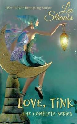 Love, Tink: the Complete Series - Lee Strauss - cover