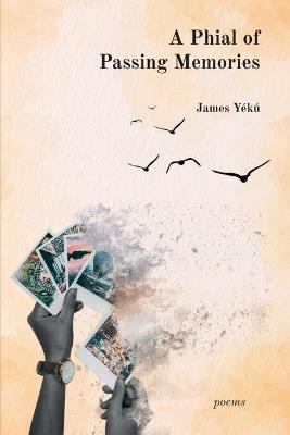 A Phial of Passing Memories - James Yékú - cover