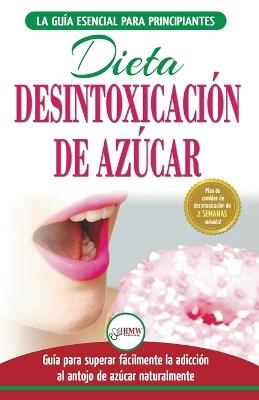 Desintoxicacion de azucar: venza la adiccion a los antojos de azucar (incluye dieta para aumentar la energia y recetas sin azucar para perder peso) (Libro en espanol / Sugar Detox Diet Spanish Book) - Simone Jacobs - cover