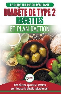 Diabete de Type 2: Livre de Recettes et Plan D'Action: Regime Pour Diabetique et Prediabetique Debutant + Recettes Naturelles Pour Guerir et Inverser le Diabete (Livre en Francais/Diabetes French Book) - Jennifer Louissa - cover