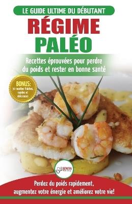 Regime Paleo: Guide du debutant pour le plan d'alimentation Paleo et Recettes eprouvees pour perdre du poids, bruler les graisses et rester en bonne ... / Paleo Diet French Book) (French Edition) - Simone Jacobs - cover