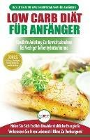 Low Carb Diat Fur Anfanger: Die Ultimative Anleitung Fur Anfanger Zur Low-carb-diat + 45 Koestliche Und Bewahrte Rezepte Fur Die Fettverbrennung (Bucher In Deutsch / Low Carb Diet German Book) - Simone Jacobs - cover