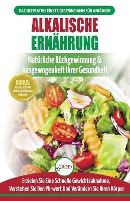 Alkalische Ernahrung: Leitfaden Zur Naturlichen Wiederherstellung Und Ausgewogenheit Von Gesundheit Und Ph-wert Und Zur Schnellen Gewichtsabnahme (Bucher In Deutsch / Alkaline Diet German Book) - Simone Jacobs - cover