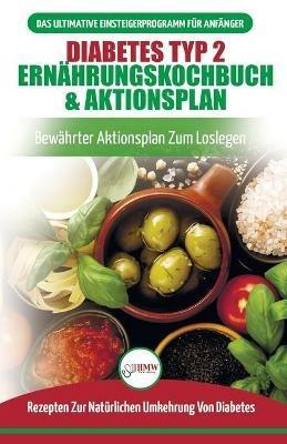 Diabetes Typ 2 Ernahrungskochbuch & Aktionsplan: Diabetiker-leitfaden, Um Naturlich Typ-2-diabetes Umzukehren + Bewahrte, Einfache Und Gesunde Rezepte (Bucher In Deutsch / Type 2 Diabetes German Book) - Jennifer Louissa - cover