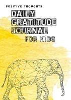 Positive Thoughts: Daily Gratitude Journal for Kids - Blank Classic - cover