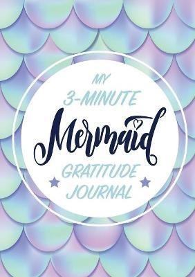 My 3-Minute Mermaid Gratitude Journal for Kids: (A5 - 5.8 x 8.3 inch) - Blank Classic - cover