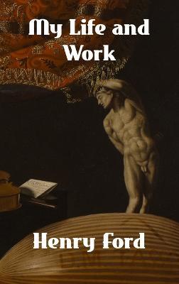 My Life and Work - Henry Ford - cover