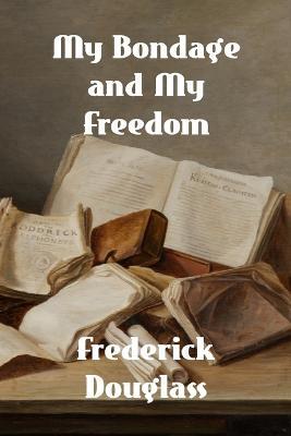 My Bondage and My Freedom - Frederick Douglass - cover