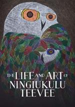 The Life and Art of Ningiukulu Teevee: English Edition
