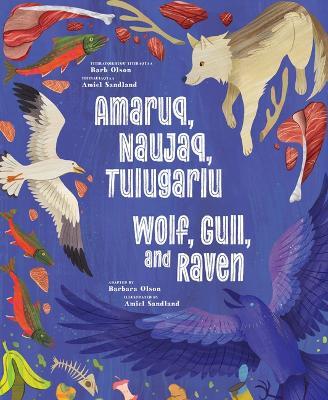 Wolf, Gull, and Raven: Bilingual English and Inuinnaqtun Edition - cover