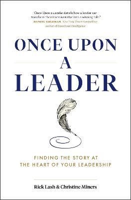 Once Upon a Leader: Finding the Story at the Heart of your Leadership - Rick Lash - cover