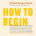 How to Begin
