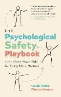 The Psychological Safety Playbook: Lead More Powerfully by Being More Human - Karolin Helbig,Minette Norman - cover