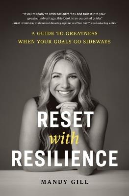 Reset with Resilience: A Guide to Greatness When Your Goals Go Sideways - Mandy Gill - cover