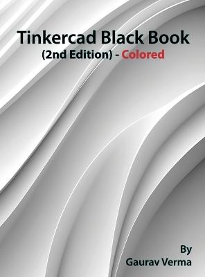 Tinkercad Black Book: (2nd Edition) - Colored - Gaurav Verma - cover