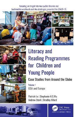 Literacy and Reading Programmes for Children and Young People: Case Studies from Around the Globe: Volume 1: USA and Europe - Patrick Lo,Stephanie H. S. Wu,Andrew J. Stark - cover