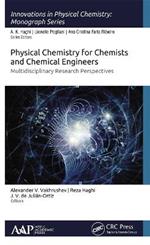 Physical Chemistry for Chemists and Chemical Engineers: Multidisciplinary Research Perspectives