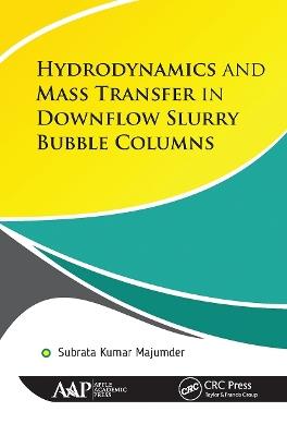 Hydrodynamics and Mass Transfer in Downflow Slurry Bubble Columns - Subrata Kumar Majumder - cover