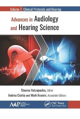 Advances in Audiology and Hearing Science: Volume 1: Clinical Protocols and Hearing Devices - cover