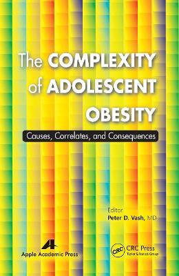 The Complexity of Adolescent Obesity: Causes, Correlates, and Consequences - cover