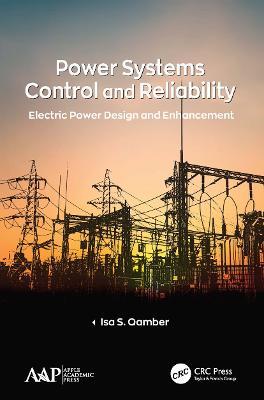 Power Systems Control and Reliability: Electric Power Design and Enhancement - Isa S. Qamber - cover
