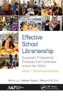 Effective School Librarianship: Successful Professional Practices from Librarians around the World: Volume 1: The Americas and Europe - Patrick Lo,Heather Rogers,Dickson K.W. Chiu - cover