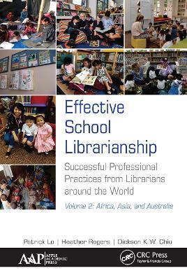 Effective School Librarianship: Successful Professional Practices from Librarians around the World: Volume 2: Africa, Asia, and Australia - Patrick Lo,Heather Rogers,Dickson K.W. Chiu - cover