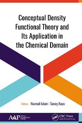 Conceptual Density Functional Theory and Its Application in the Chemical Domain - cover
