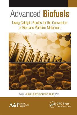 Advanced Biofuels: Using Catalytic Routes for the Conversion of Biomass Platform Molecules - cover
